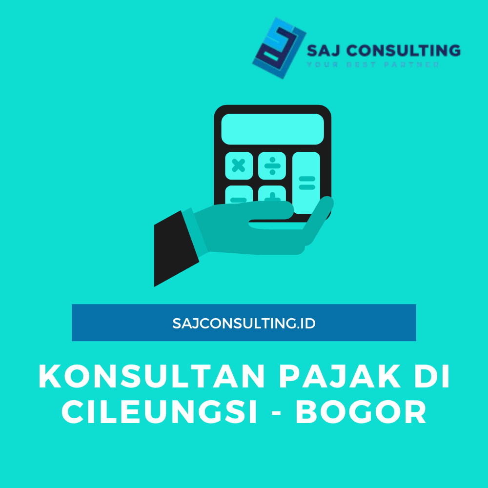 konsultan pajak cileungsi bogor, konsultan pajak di bogor, konsultan pajak, layanan pendampingan pajak bisnis di bogor